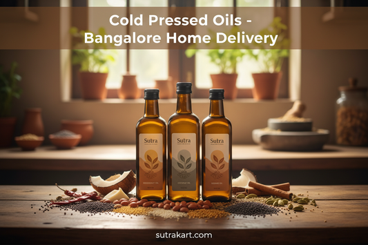Cold Pressed Oil in Bangalore – Where to Buy & Home Delivery Options